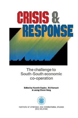 Crisis & Response: The challenge to South-South economic co-operation by Noordin Sopiee