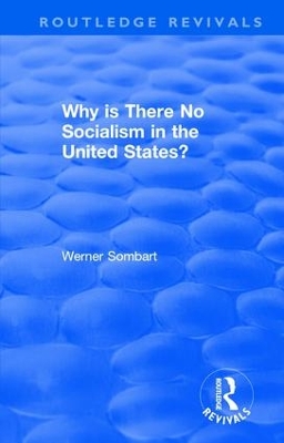 Revival: Why Is There No Socialism in the United States? (1976) by W Sombart