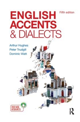 English Accents and Dialects: An Introduction to Social and Regional Varieties of English in the British Isles, Fifth Edition book