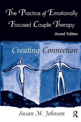 Practice of Emotionally Focused Couple Therapy by Susan M. Johnson