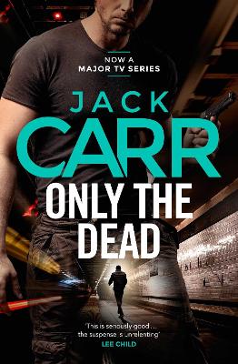 Only the Dead: James Reece 6 by Jack Carr