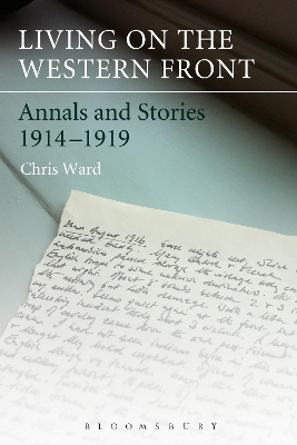 Living on the Western Front: Annals and Stories, 1914-1919 by Dr Chris Ward