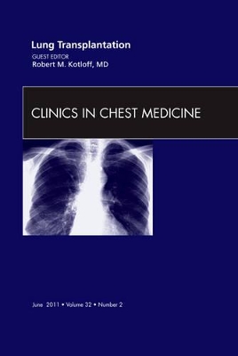Lung Transplantation, An Issue of Clinics in Chest Medicine book