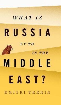 What Is Russia Up To in the Middle East? by Dmitri Trenin