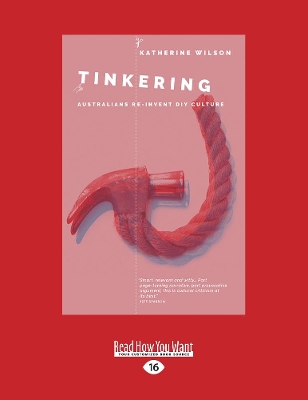 Tinkering: Australians Reinvent DIY Culture by Katherine Wilson