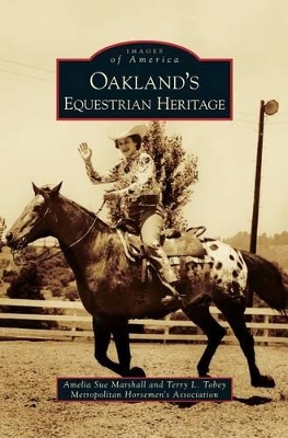 Oakland's Equestrian Heritage by Amelia Sue Marshall