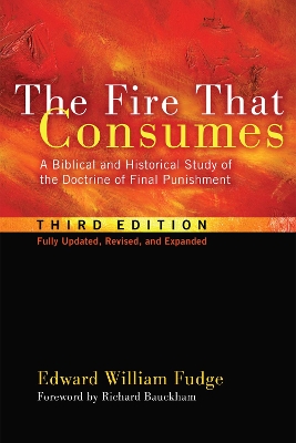 The Fire That Consumes by Edward William Fudge