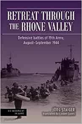 Retreat through the Rhone Valley: Defensive battles of the Nineteenth Army, August–September 1944 book