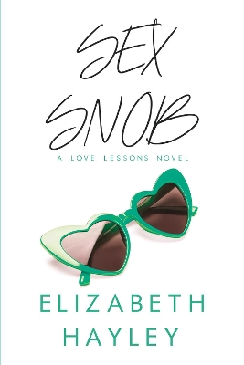 Sex Snob: A Love Lessons Novel book