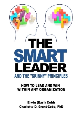 The Smart Leader and the Skinny Principles: How to Lead and Win within Any Organization book