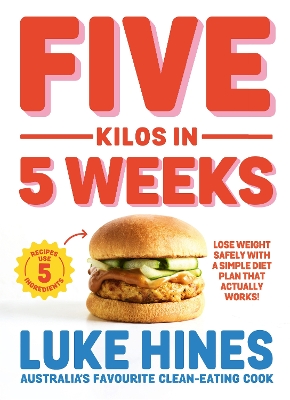 Five Kilos in 5 Weeks: Lose weight safely with a simple diet plan that actually works! book