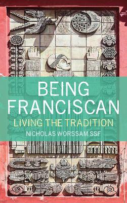 Being Franciscan: Living the Tradition book