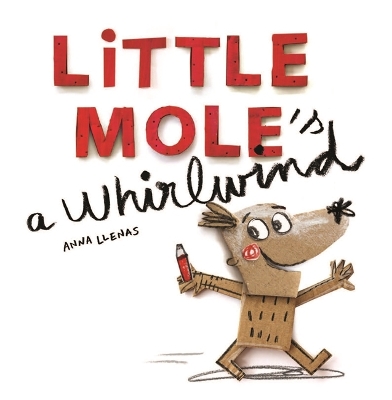 Little Mole is a Whirlwind by Anna Llenas
