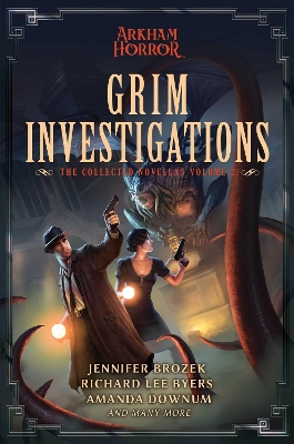 Grim Investigations: Arkham Horror: The Collected Novellas, Vol. 2 book