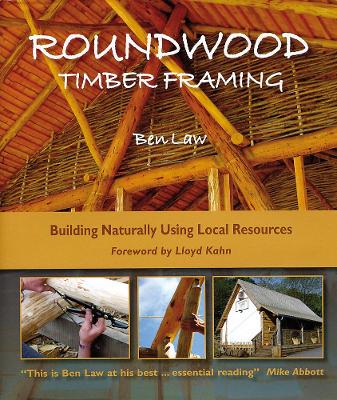 Roundwood Timber Framing: Building Naturally Using Local Resources book