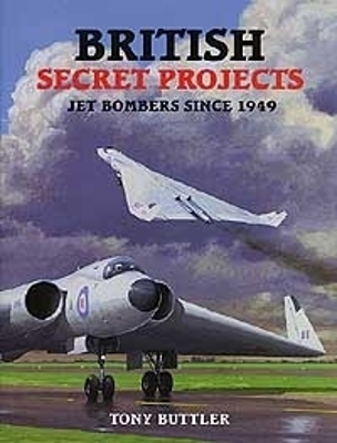 British Secret Projects by Tony Buttler