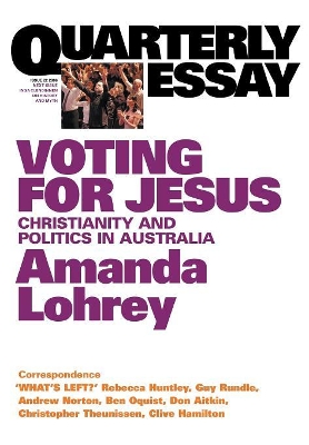 Voting for Jesus: Christianity and Politics in Australia: Quarterly Essay 22 book