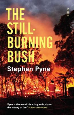 The Still-Burning Bush Updated Edition by Stephen Pyne