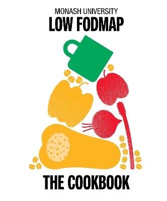Monash University Low FODMAP: The Cookbook book