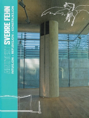 Architect Sverre Fehn: Intuition – Reflection – Construction by Per Olaf Fjeld