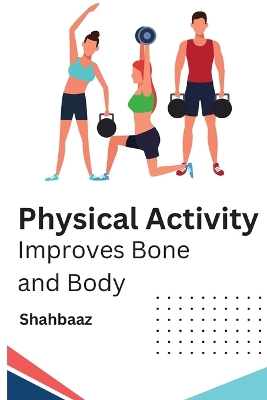 Physical Activity Improves Bone and Body book