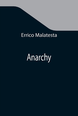 Anarchy by Errico Malatesta