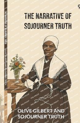 The Narrative Of Sojourner Truth (Edition1) by Sojourner Truth