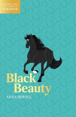 Black Beauty (HarperCollins Children’s Classics) by Anna Sewell