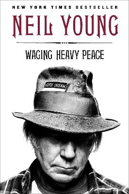 Neil Young Waging Heavy Peace by Neil Young