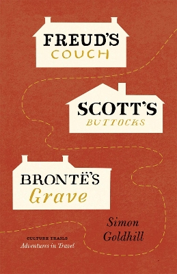 Freud's Couch, Scott's Buttocks, Bronte's Grave book