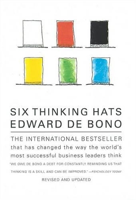 Six Thinking Hats: An Essential Approach to Business Management by Edward de Bono