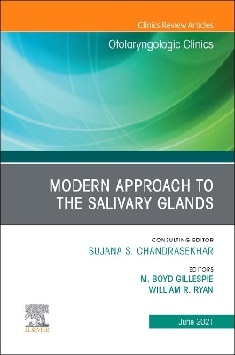Modern Approach to the Salivary Glands, An Issue of Otolaryngologic Clinics of North America: Volume 54-3 book