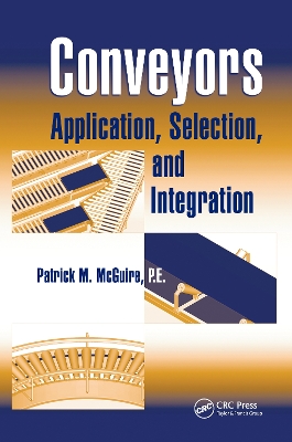 Conveyors: Application, Selection, and Integration by Patrick M McGuire