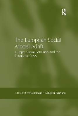 The The European Social Model Adrift: Europe, Social Cohesion and the Economic Crisis by Serena Romano