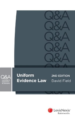 LexisNexis Questions and Answers: Uniform Evidence Law by D Field