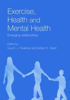 Exercise, Health and Mental Health by Guy E.J. Faulkner