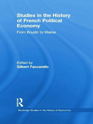 Studies in the History of French Political Economy by Gilbert Faccarello