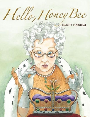 Hello, Honey Bee by Felicity Marshall