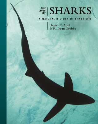 The Lives of Sharks: A Natural History of Shark Life book