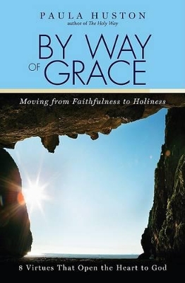 By Way of Grace: Moving from Faithfulness to Holiness book