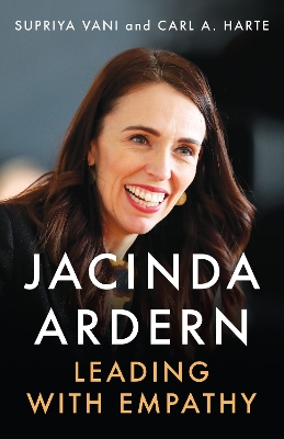 Jacinda Ardern: Leading with Empathy by Supriya Vani