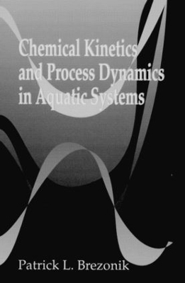 Chemical Kinetics and Process Dynamics in Aquatic Systems by PatrickL. Brezonik