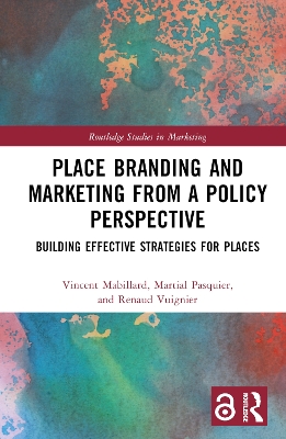 Place Branding and Marketing from a Policy Perspective: Building Effective Strategies for Places book
