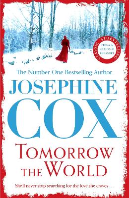 Tomorrow the World: A compulsive and intense saga of love and secrets by Josephine Cox
