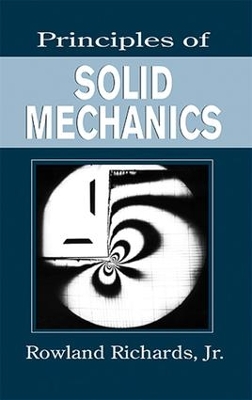Principles of Solid Mechanics by Jr., Rowland Richards