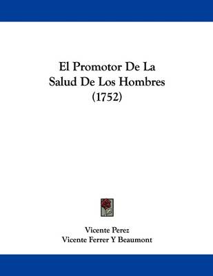 El Promotor De La Salud De Los Hombres (1752) book