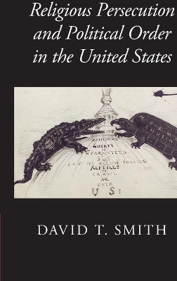 Religious Persecution and Political Order in the United States book