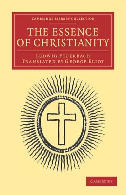 The Essence of Christianity by Ludwig Feuerbach