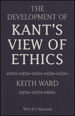 The Development of Kant's View of Ethics book