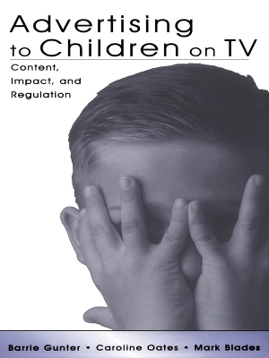 Advertising to Children on TV: Content, Impact, and Regulation by Barrie Gunter